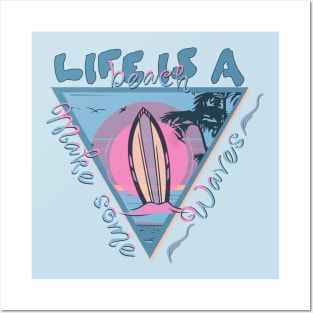 Life is a Beach - Make Some Waves Posters and Art